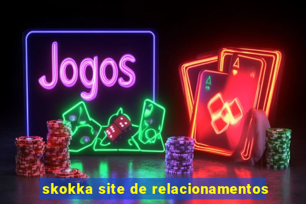 skokka site de relacionamentos